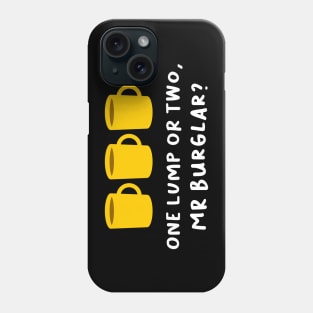 'One lump or two, Mr Burglar?' Funny Bottom Design Phone Case