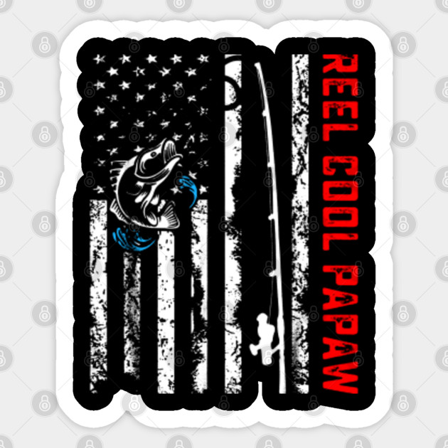 Reel Cool Papaw American Flag Papaw Sticker Teepublic