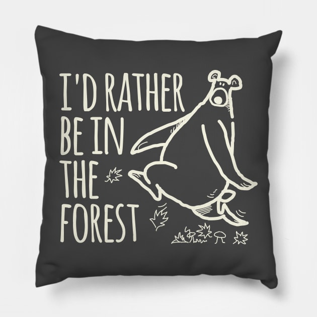 I'd Rather Be In The Forest Pillow by daviz_industries