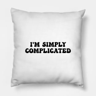 i am simply complicated Pillow