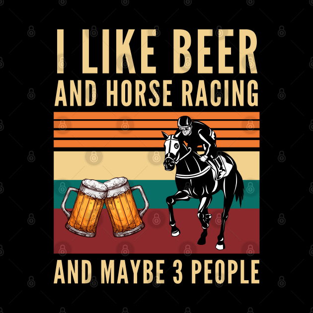 I like beer and horse racing and maybe 3 people - Beer And Horses by Arts-lf