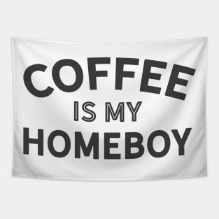 Coffee is my Homeboy (dark version) Tapestry