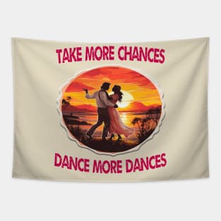 Take more chances dance more dances Tapestry