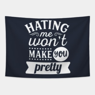 Hating Me Won't Make You Pretty funny Sarcastic Tapestry
