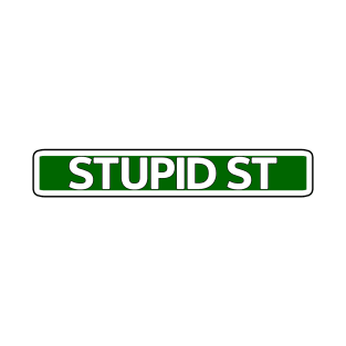 Stupid St Street Sign T-Shirt