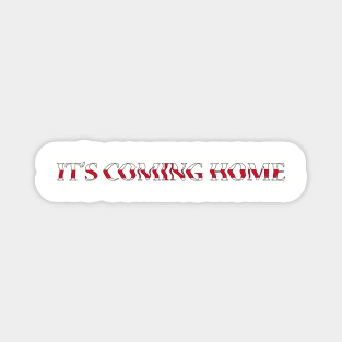 it's Coming Home Shrit Magnet