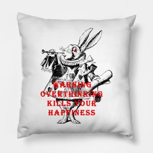 WARNING OVERTHING KILLS YOUR HAPPINESS Pillow