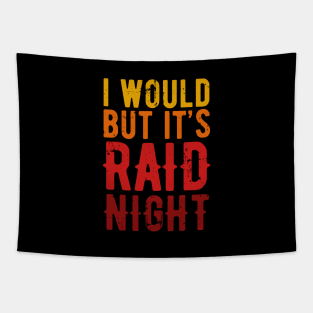 Raid Night MMO Lover Raid Gamer - I would but it's Raid Night Tapestry