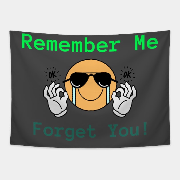 Remember ME, forget YOU! Tapestry by PersianFMts