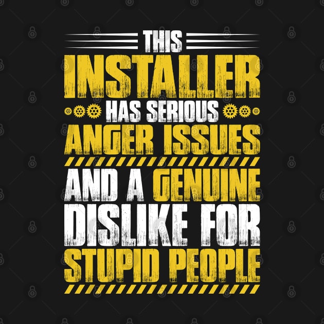 Installer - Installation - Anger Issues (Gift) by Krautshirts