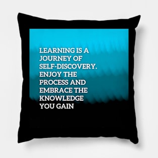 Learning is a journey of self-discovery Pillow