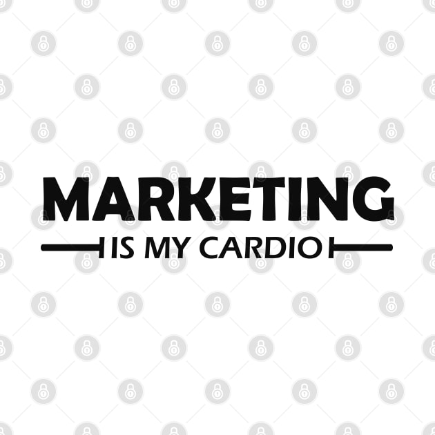 Marketing is my cardio by KC Happy Shop