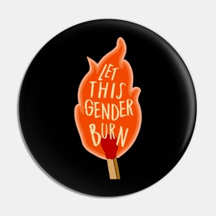 Let This Gender Burn Pin