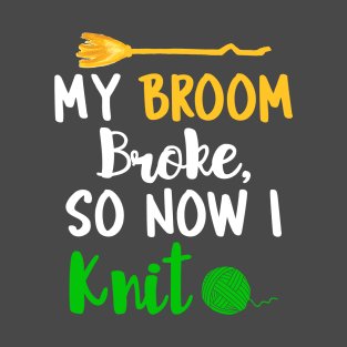 Funny Broom Broke No Knit Design T-Shirt