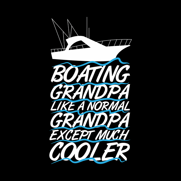 Boating Grandpa by TheBestHumorApparel