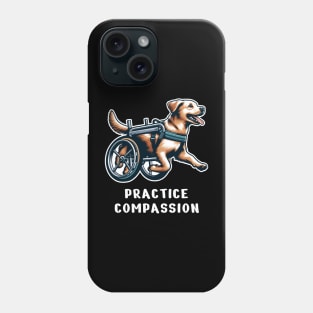 Inspirational Dog T-Shirt, Practice Compassion, Wheelchair Dog Tee, Animal Lover Gift Shirt, Pet Advocacy apparel Phone Case