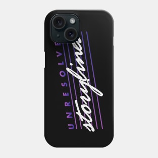 Unresolved Storylines Phone Case