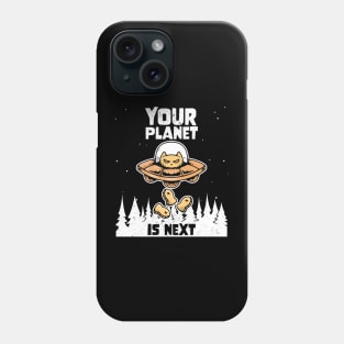 Alien Galaxy Science Space Cat Lover Your Planet is Next Phone Case