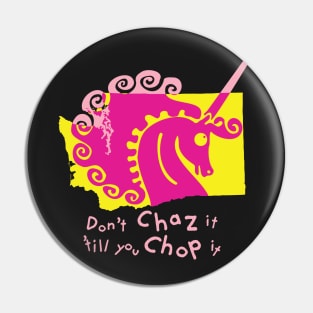 Don't Chaz it 'till you Chop it Pin