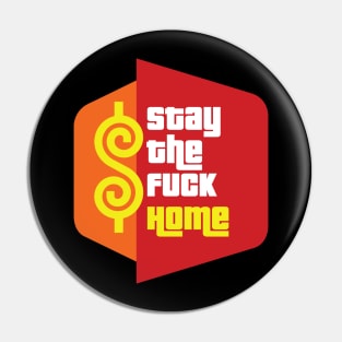 Stay The Fuck Home Pin