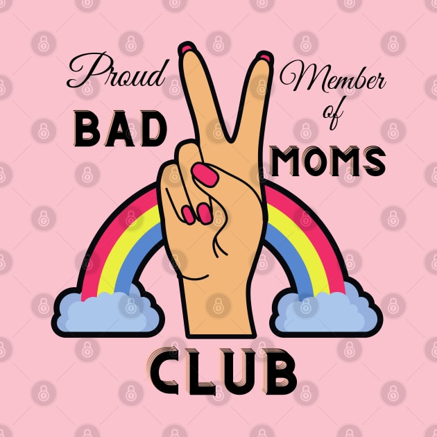 Proud member of the bad moms club by AlephArt