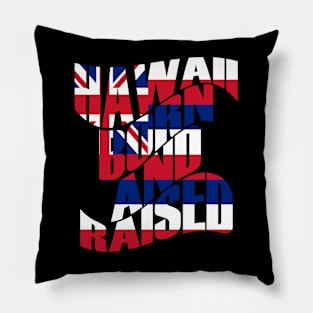 Hawaii Born and Raised Flag by Hawaii Nei All Day Pillow