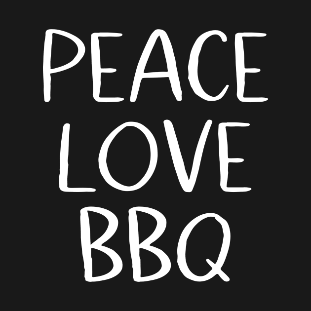 Peace Love BBQ by MessageOnApparel