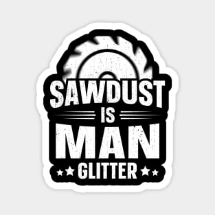 Sawdust Is Man Glitter Magnet