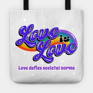 Love is Love. Love defies societal norms. Tote