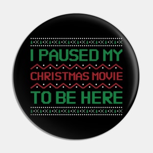 I Paused my Christmas Movie to be here Pin