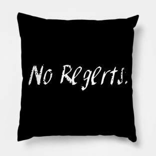 No Regerts Pillow