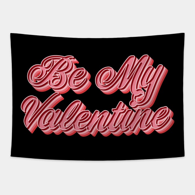 Be My Valentine Tapestry by n23tees