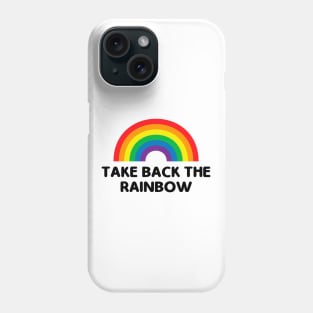 Take back the rainbow Phone Case