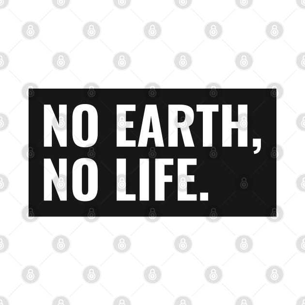 No Earth, No Life by WorldTeeShop