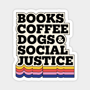 Books,coffee dogs and social justice Magnet