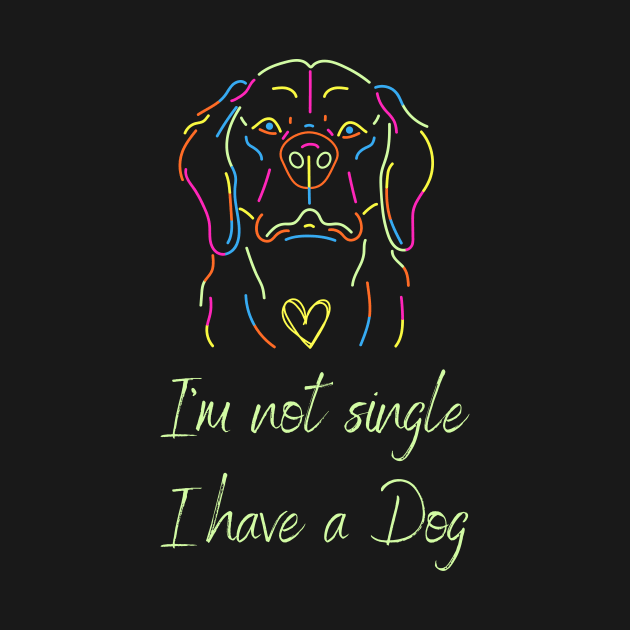 I'm not single, I have a dog by Truly
