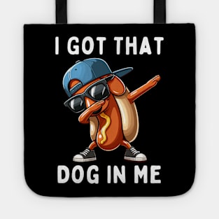 I Got That Dog In Me Tote