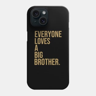 Everyone loves a big brother Phone Case