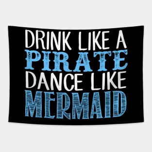 Drink Like A Pirate Dance Like A Mermaid Tapestry