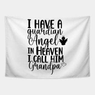 I have a guardian Angel in Heaven, I call him Grandpa Tapestry