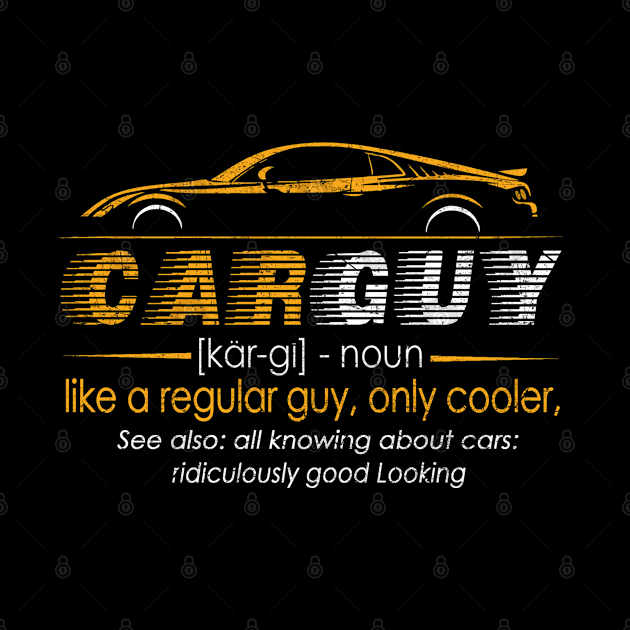 Funny T-shirt Gift Car Guy Definition by The Design Catalyst