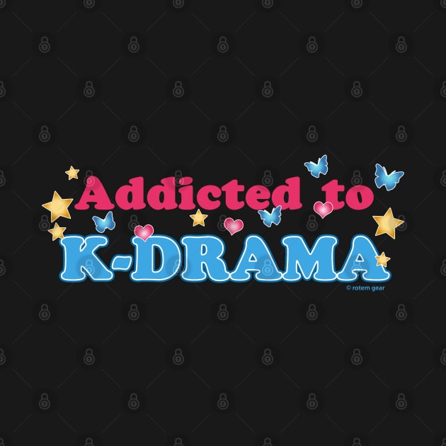 Addicted to K-Drama by jrotem