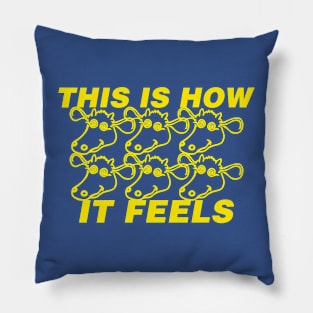 this is how it feels Pillow