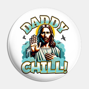 Daddy Chill Jesus Pin