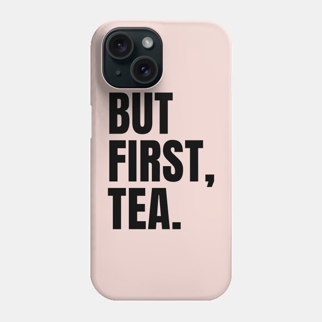 But First, Tea Phone Case by applebubble