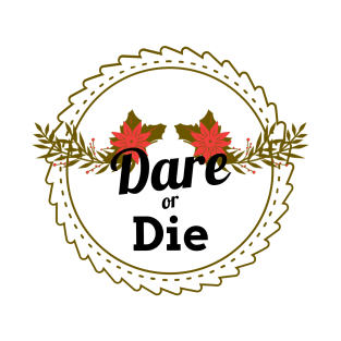 Dare or Die T-Shirt