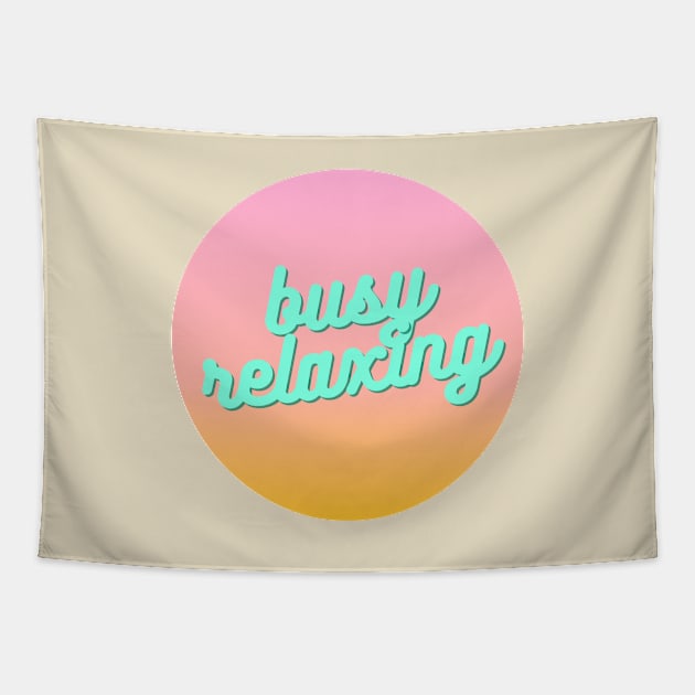 "Busy relaxing" quote Tapestry by toffany's