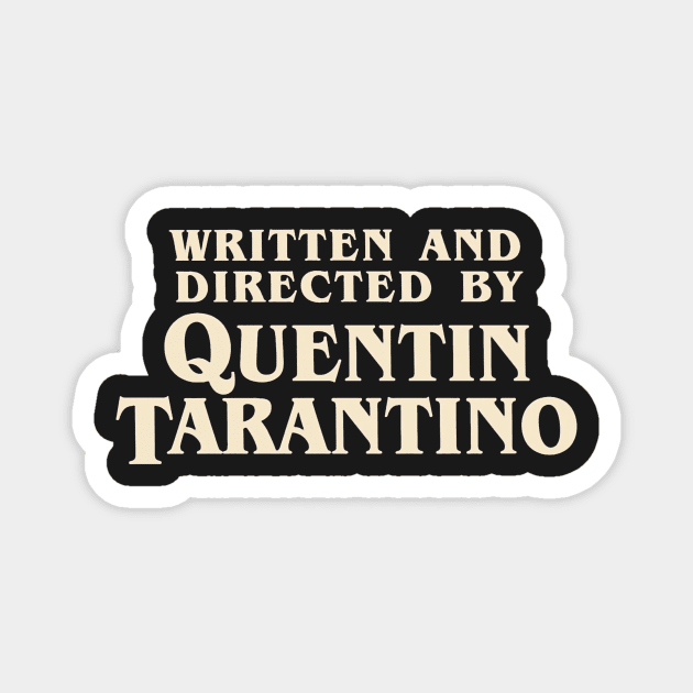 Written and Directed by Quentin Tarantino (original) Magnet by Franz24