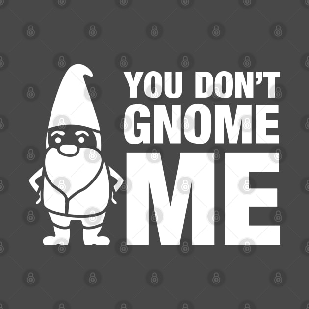 You don't gnome me! by Iamthepartymonster