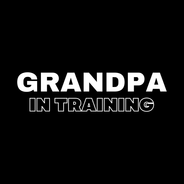 Grandpa In Training by RefinedApparelLTD